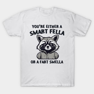 You're Either Smart A Fella Or A Fart Smella T-Shirt